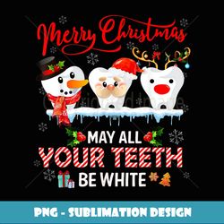 Merry Christmas May All Your th Be White Dental Hygienist - Creative Sublimation PNG Download