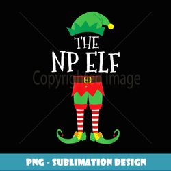NP Nurse Practitioner Elf Matching Christmas Party Pajama - Unique Sublimation PNG Download