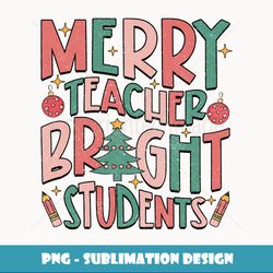 Merry Teacher Bright Student Christmas Vibes Love Teacher - Retro PNG Sublimation Digital Download