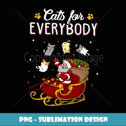 Cats For Everybody Christmas Cat Funny Xmas Santa - Sublimation-Ready PNG File