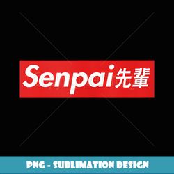 Senpai Otaku Anime Manga Waifu Mens s Children Anime - PNG Sublimation Digital Download