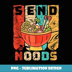 Send Noods Anime Pho Cup Ramen Soup Noodles Bowl Send Noods - Professional Sublimation Digital Download