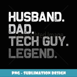 Mens Husband Dad Tech Guy Legend Funny Father Father's Day - PNG Transparent Sublimation File