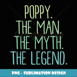 Mens Poppy The Man The Myth The Legend Poppy - Trendy Sublimation Digital Download