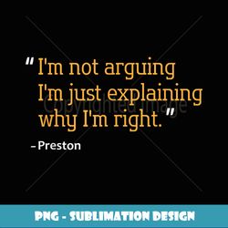 PRESTON Quote Funny Birthday Personalized Name Idea - Aesthetic Sublimation Digital File