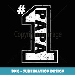 Proud Number One Papa Fathers Day s Dad - Instant Sublimation Digital Download