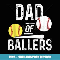 Dad of Ballers Funny Dad of Baseball and Softball Player - Aesthetic Sublimation Digital File