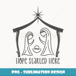 Hope Started Here Nativity Scene Cute Merry Christmas - Modern Sublimation PNG File