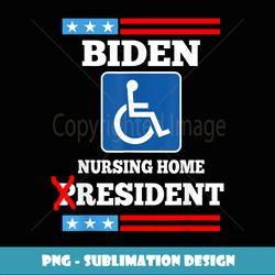 Biden Nursing Home Resident Funny Anti Joe Biden Republican - Creative Sublimation PNG Download