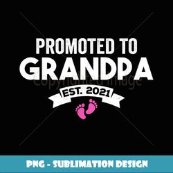 Mens Promoted To Grandpa Est 2021 - Newborn baby girl Grandfather - PNG Sublimation Digital Download