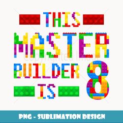 This Master Builder 8 Years Old Born 2014 Eighth Birthday - Trendy Sublimation Digital Download