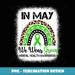 Rainbow In May We Wear Green Mental Health Awareness Month - Vintage Sublimation PNG Download
