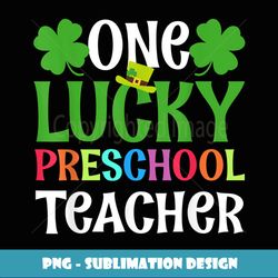One Lucky Preschool Teacher Funny St Patrick's day Gift - Retro PNG Sublimation Digital Download