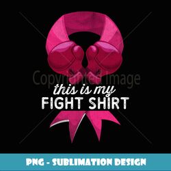 this is my fight pink boxing glove breast cancer - png transparent sublimation file