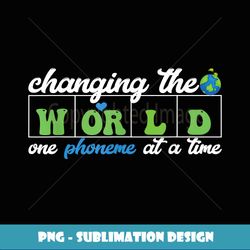 Changing the World One Phoneme at a Time - Trendy Sublimation Digital Download