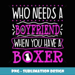 boxer dog mom single funny valentines day best friend gift - high-quality png sublimation download