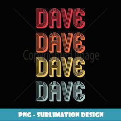 DAVE Gift Name Personalized Funny Retro Vintage Birthday - Aesthetic Sublimation Digital File