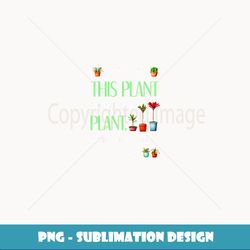 i need is his plant and hat other plant and hose plants - png transparent sublimation design