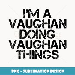 VAUGHAN Funny Surname Family ree Birthday Reunion Gift Idea - Aesthetic Sublimation Digital File