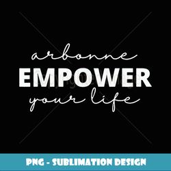 Arbonne EMPOWER Your Life - Premium Sublimation Digital Download