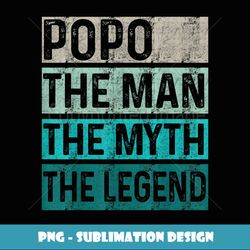 Mens Father's Day Popo Gift he Man he Myth he Legend Funny - PNG Transparent Sublimation File