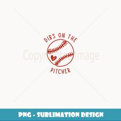 dibs on he pitcher funny baseball wife husband love - instant png sublimation download