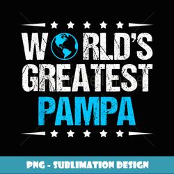 Mens World's Greatest Pampa - Artistic Sublimation Digital File
