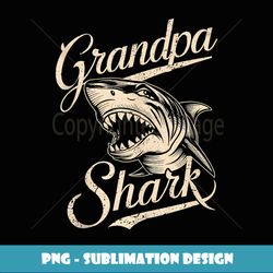 grandpa shark grandpa gifts funny graphic tees for men - high-quality png sublimation download