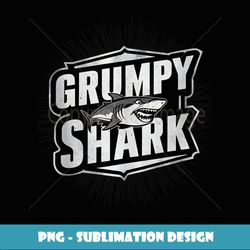 grumpy shark grandpa gifts funny graphic tees for men - special edition sublimation png file