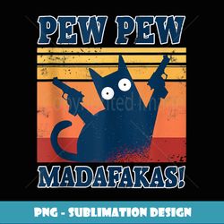 Pew Madafakas Cats Tops Summer Dresses Pyjamas Pew Cat - Digital Sublimation Download File