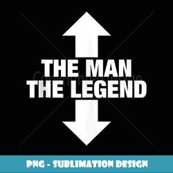 Mens The Man The Legend Funny Adult Humor Quotes Style Sayings - Elegant Sublimation PNG Download