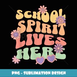 School Spirit Lives Here Cute Funny Back To School - PNG Transparent Sublimation File