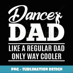 dance dad dance dad gifts - modern sublimation png file