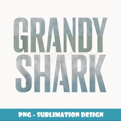 grandy shark grandpa gifts funny graphic tees for men - elegant sublimation png download