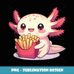axolotl eating french fries anime cute kawaii axolotl - decorative sublimation png file