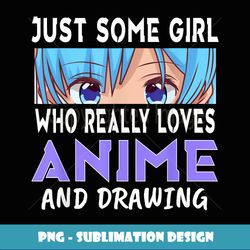 Girl Who Loves Anime And Drawing Sketching Manga Girls n - Trendy Sublimation Digital Download