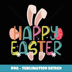 Happy Easter Sayings Egg Bunny Flowers Rabbit Face Love - Artistic Sublimation Digital File