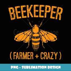 Beekeeper Farmer Crazy Beekeeping - Decorative Sublimation PNG File