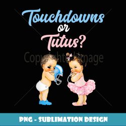 touchdowns or tutus baby shower gender reveal gift - instant sublimation digital download
