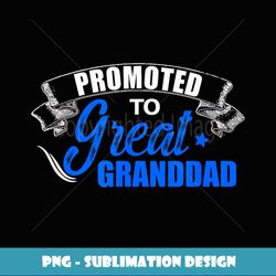 promoted to great granddad baby birth announcement - instant png sublimation download