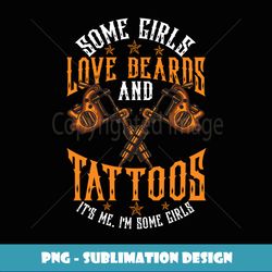 funny some girls love beards and tattoos gift inked women - high-quality png sublimation download