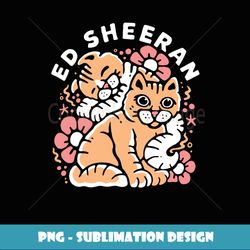 Ed Sheeran Cats - Exclusive PNG Sublimation Download