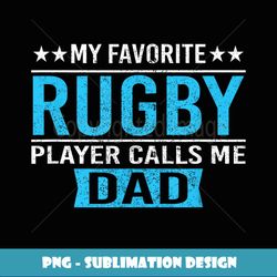 My Favorite Rugby Player Calls Me Dad T Rugby Dad Gift - Modern Sublimation PNG File