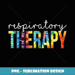 Respiratory Therapy Appreciation Day Tie Dye Women For Work - Instant Sublimation Digital Download