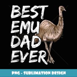 Mens Best Emu Dad ever Quote for an Emu Dad - Aesthetic Sublimation Digital File