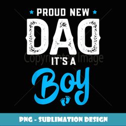 mens proud new dad its a boy promoted to daddy gender reveal gift - aesthetic sublimation digital file