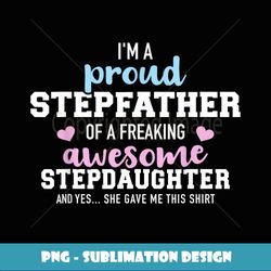 I'm a proud stepfather of a freaking awesome stepdaughter - Stylish Sublimation Digital Download