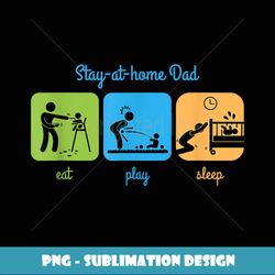 Funny Stayathome Dad T Eat Play Sleep - Vintage Sublimation PNG Download