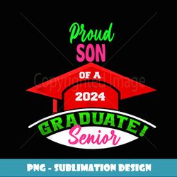 Proud SON Of a Class Of 2024 Graduate Senior Of 24 Graduat - Decorative Sublimation PNG File