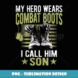 My Hero Wears Combat Boots I Call Him Son Mom Dad Present - Sublimation-Ready PNG File